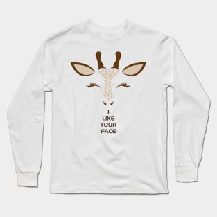I Like Your Face Quote Long Sleeve T-Shirt